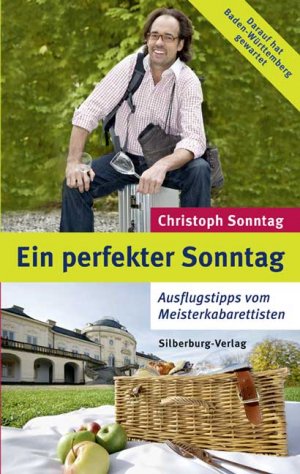 gebrauchtes Buch – Christoph Sonntag – Ein perfekter Sonntag: Ausflugstipps vom Meisterkabarettisten. Darauf hat Baden-Württemberg gewartet