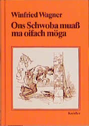 gebrauchtes Buch – Winfried Wagner – Ons Schwoba muass ma oifach möga: Genüssliche Betrachtung schwäbischer Eigenheiten