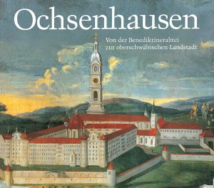 ISBN 9783874373470: Ochsenhausen - Von der Benediktinerabtei zur oberschwäbischen Landstadt