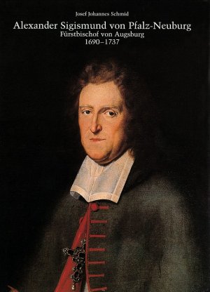 ISBN 9783874374019: Alexander Sigismund von Pfalz-Neuburg, Fürstbischof von Augsburg 1690-1737 – Schwaben im Hochbarock