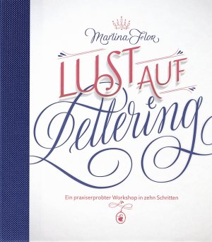 ISBN 9783874398848: Lust auf Lettering - Ein praxiserprobter Workshop in zehn Schritten