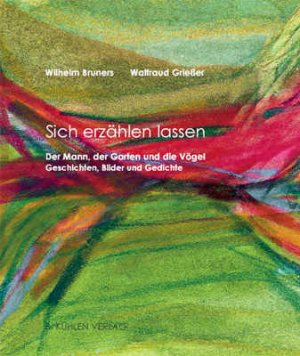 ISBN 9783874482301: Sich erzählen lassen : Der Mann, der Garten und die Vögel. Geschichten und Gedichte