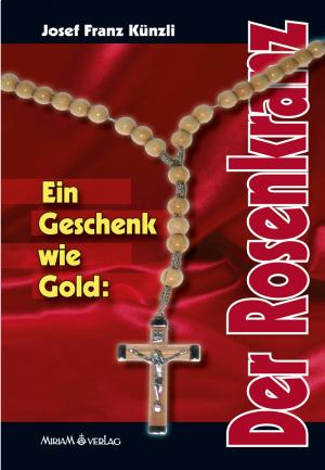 ISBN 9783874490016: Ein Geschenk wie Gold: Der Rosenkranz