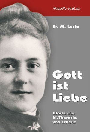 ISBN 9783874490757: Gott ist Liebe – Worte der heiligen Theresia von Lisieux