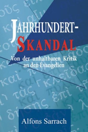 ISBN 9783874493239: Jahrhundertskandal - Von der unhaltbaren Kritik an den Evangelien