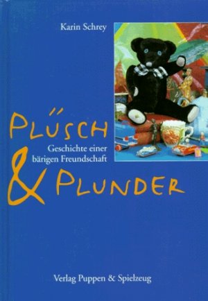 gebrauchtes Buch – Karin Schrey – Plüsch & Plunder. Geschichte einer bärigen Freundschaft