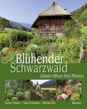 neues Buch – Blühender Schwarzwald: Gärten öffnen ihre Pforten Thieme, Evelyn; Schneider, Jutta und Volmer, Martin – Blühender Schwarzwald: Gärten öffnen ihre Pforten Thieme, Evelyn; Schneider, Jutta und Volmer, Martin