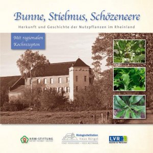 ISBN 9783874634670: Bunne, Stielmus, Schözeneere - Herkunft und Geschichte der Nutzpflanzen im Rheinland