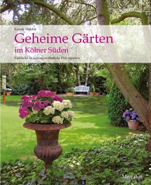 ISBN 9783874634731: Geheime Gärten im Kölner Süden