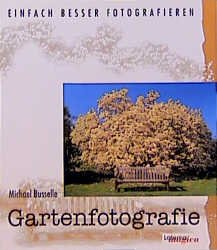 gebrauchtes Buch – Michael Busselle – Einfach besser fotografieren: Gartenfotografie