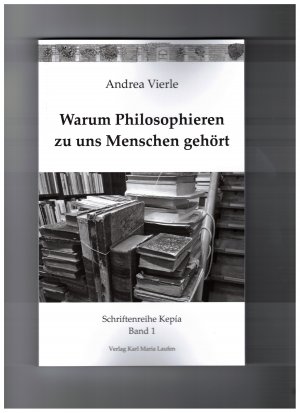 ISBN 9783874684316: Vierle, A: Warum Philosophieren zu uns Menschen gehört