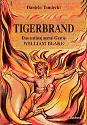 ISBN 9783874763240: Tigerbrand. Das unbequeme Genie William Blake