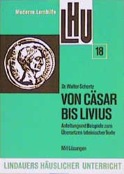 ISBN 9783874881388: Von Cäsar bis Livius. Anleitung und Beispiele zum Übersetzen lateinischer Schulklassiker mit Lösungen in programmierter Form. Stoff des 4.-6. Lateinjahres