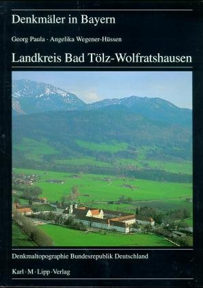 gebrauchtes Buch – Paula, Georg und Angelika Wegener-Hüssen – Denkmäler in Bayern Band I,5 Landkreis Bad Tölz - Wolfratshausen Ensembles Baudenkmäler Archäologische Denkmäler