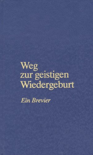 ISBN 9783874951234: Weg zur geistigen Wiedergeburt - Ein Brevier