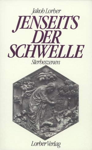 ISBN 9783874951630: Jenseits der Schwelle : Sterbeszenen. durch das innere Wort des Geistes empfangen von