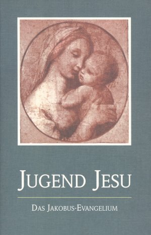 ISBN 9783874952088: Die Jugend Jesu - Das Jakobus-Evangelium - Durch das innere Wort wiederempfangen durch Jakob Lorber