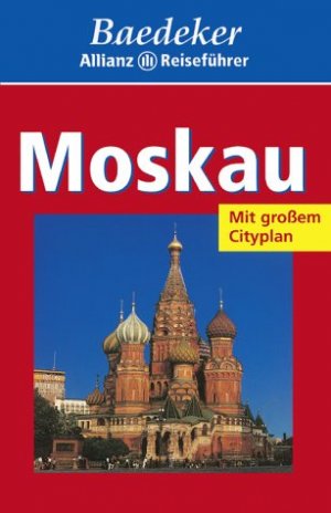 ISBN 9783875041477: Moskau : [viele aktuelle Tips, Hotels, Restaurants]. [Text: Birgit Borowski ; Bernhard Pollmann. Bearb.: Baedeker-Redaktion] / Baedeker-Allianz-Reiseführer