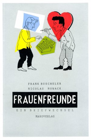 ISBN 9783875120899: Frauenfreunde - Ein Briefwechsel über Frauen und auch alles andere. Von Felix Franck und Nils Nielssen