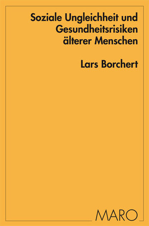 ISBN 9783875125160: Soziale Ungleichheit und Gesundheitsrisiken älterer Menschen - Eine empirische Längsschnittanalyse unter Berücksichtigung von Morbidität, Pflegebedürftigkeit und Mortalität