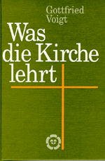 gebrauchtes Buch – Gottfried Voigt – Was die Kirche lehrt: Eine Einführung