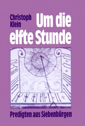 ISBN 9783875130829: Um die elfte Stunde – Predigten aus Siebenbürgen