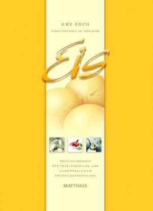 ISBN 9783875151046: Eis - Praxishandbuch der traditionellen und handwerklichen Speiseeisherstellung