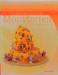 gebrauchtes Buch – Heinz Kuhn – Phantastische Motivtorten der modernen Konditorei