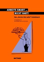 Jean G Ploner (Herausgeber), Ulrich Koch (Herausgeber) - Arbeite smart - nicht hart: Das Service that sells! Arbeitsbuch Dienstleistungsmanagement Dienstleistungsmarketing Gastronomie Servicemarketing Hotellerie Schule Unterrichtsvorbereitung Berufliche Bildung Schulen Lernen Schulbuch Bildung Jean G Ploner