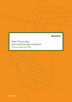 ISBN 9783875486735: Das indische Yoga-Lehrbuch Gherandasamhita | Peter Thomi | Taschenbuch | 108 S. | Deutsch | 2013 | Buske Helmut Verlag GmbH | EAN 9783875486735