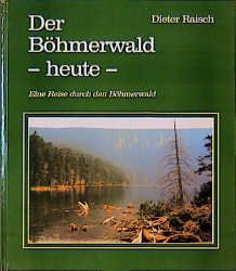 ISBN 9783875533859: Der Böhmerwald - heute - - Eine Reise durch den Böhmerwald