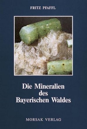 ISBN 9783875534290: Die Mineralien des Bayerischen Waldes