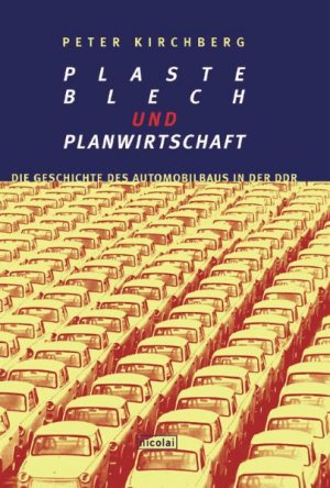 ISBN 9783875840278: Plaste, Blech und Planwirtschaft – Die Geschichte des Automobilbaus in der DDR