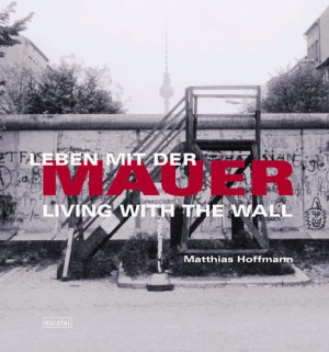 gebrauchtes Buch – Matthias Hofmann – Leben mit der Mauer / Living with the Wall - Deutsch / English