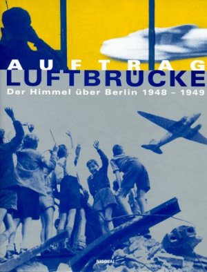 ISBN 9783875846928: Auftrag Luftbrücke