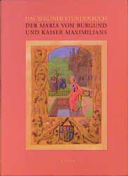 gebrauchtes Buch – Eberhard König – Das Berliner Stundenbuch der Maria von Burgund und Kaiser Maximilians.