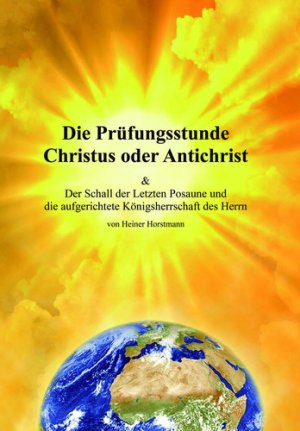 ISBN 9783875985221: Die Prüfungsstunde - Christus oder Antichrist - Der Schall der letzten Posaune und die aufgerichtete Königsherrschaft des Herrn