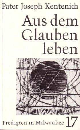 ISBN 9783876201788: Aus dem Glauben leben – Predigten in Milwaukee 18.4-13.6.1965