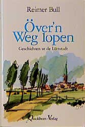 ISBN 9783876511153: Över'n Weg lopen - Geschichten ut de Lüttstadt (1994). Vom Verfasser signiert!