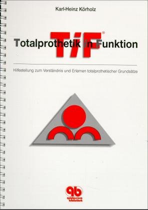 ISBN 9783876525174: Totalprothetik in Funktion - TiF ; Hilfestellung zum Verständnis und Erlernen totalprothetischer Grundsätze