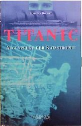 ISBN 9783877001011: Titanic : Augenzeuge der Katastrophe.  (Originaltitel - The Loss of the SS. Titanic)