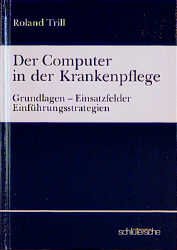 ISBN 9783877063996: Der Computer in Der krankenpflege: Grundlagen, Einsatzfelder, Einführungsstrategien