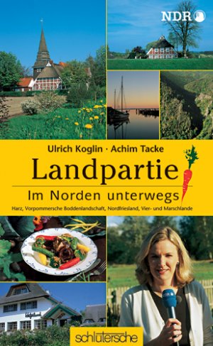 gebrauchtes Buch – Norddeutscher Rundfunk Hamburg – Landpartie. Im Norden unterwegs : Harz, Vorpommersche Boddenlandschaft, Nordfriesland, Vier- und Marschlande