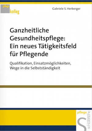 ISBN 9783877068793: Ganzheitlich beraten in der Pflege - Einsatz von Naturheilkunde, Qualifikation, Wege in die Selbstständigkeit