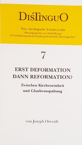 ISBN 9783877102770: Erst Deformation dann Reformation? : zwischen Kircheneinheit und Glaubensspaltung. Zwischen Kircheneinheit und Glaubensspaltung / Distinguo ; 7