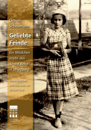 ISBN 9783877178560: Geliebte Feinde - Ein Mädchen erlebt das "Dritte Reich" in Würzburg