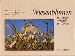 ISBN 9783877295908: Wiesenblumen - aus lauter Freude am Leben