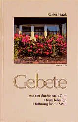 ISBN 9783877296028: Gebete: Auf der Suche nach Gott - Heute lebe ich - Hoffnung für die Welt