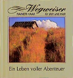 gebrauchtes Buch – Rainer Haak – Ein Leben voller Abenteuer (Wegweiser für dich und mich)