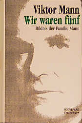 ISBN 9783878000051: Wir waren fünf - Bildnis der Familie Mann. Jubiläumsausgabe